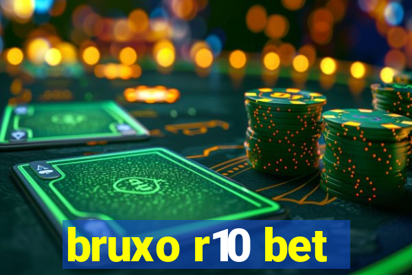 bruxo r10 bet